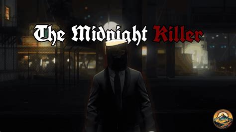 the midnight killer.